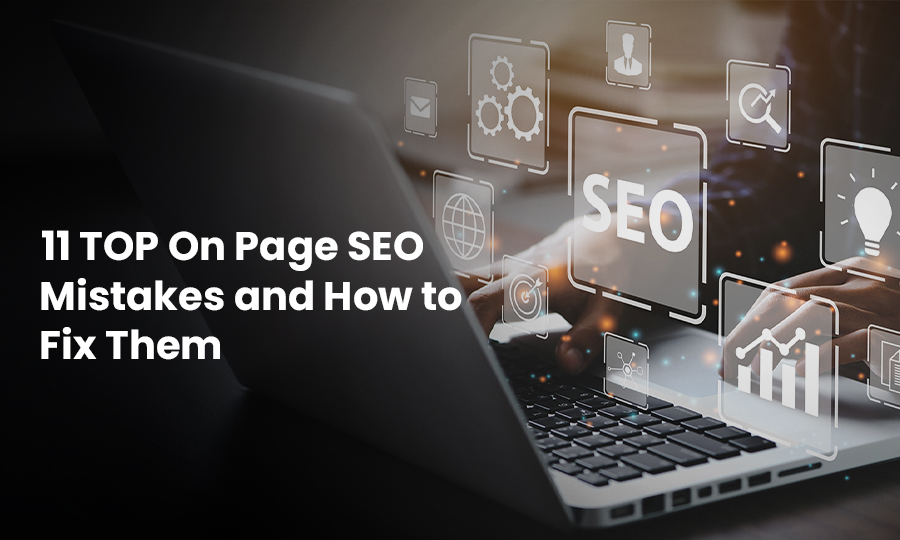 11 Top On-Page SEO Mistakes and How to Fix Them