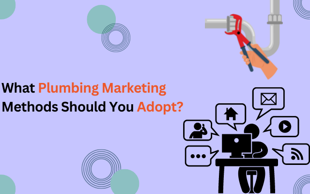 Plumbing marketing methods you should adopt