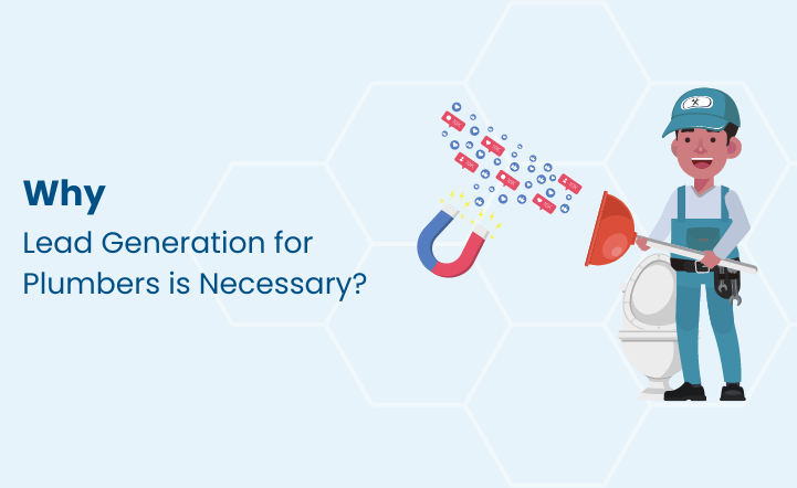 Why Lead Generation for Plumbers Necessary