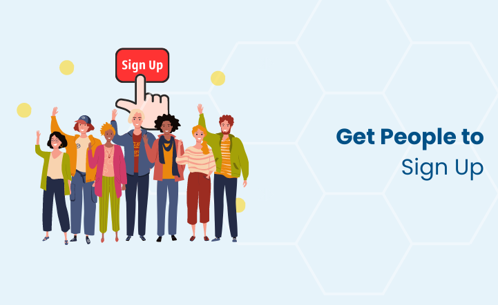 Get People to Sign Up