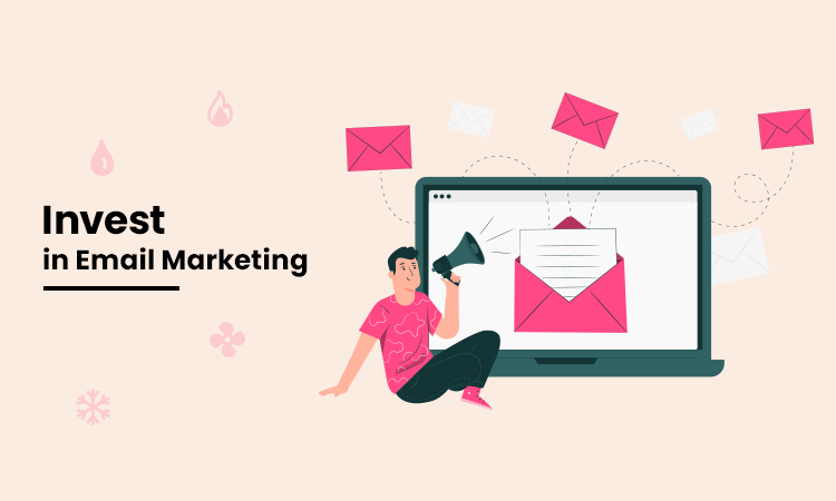 Invest in Email Marketing