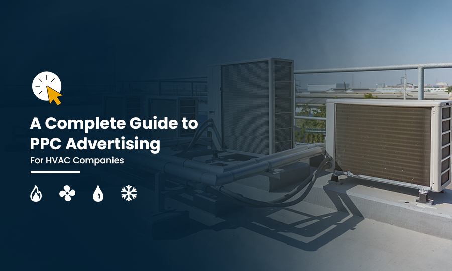 A Complete Guide to PPC Advertising For HVAC Companies