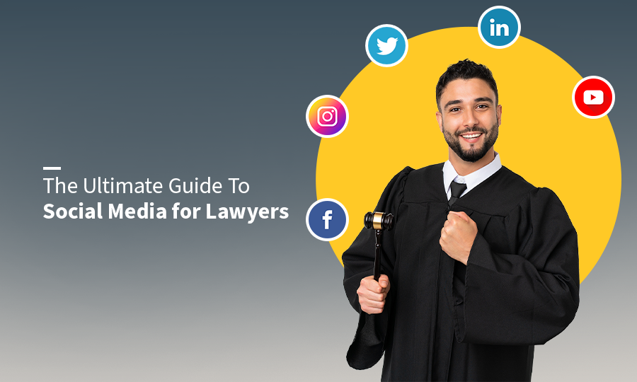 The Ultimate Guide to Social Media for Lawyers