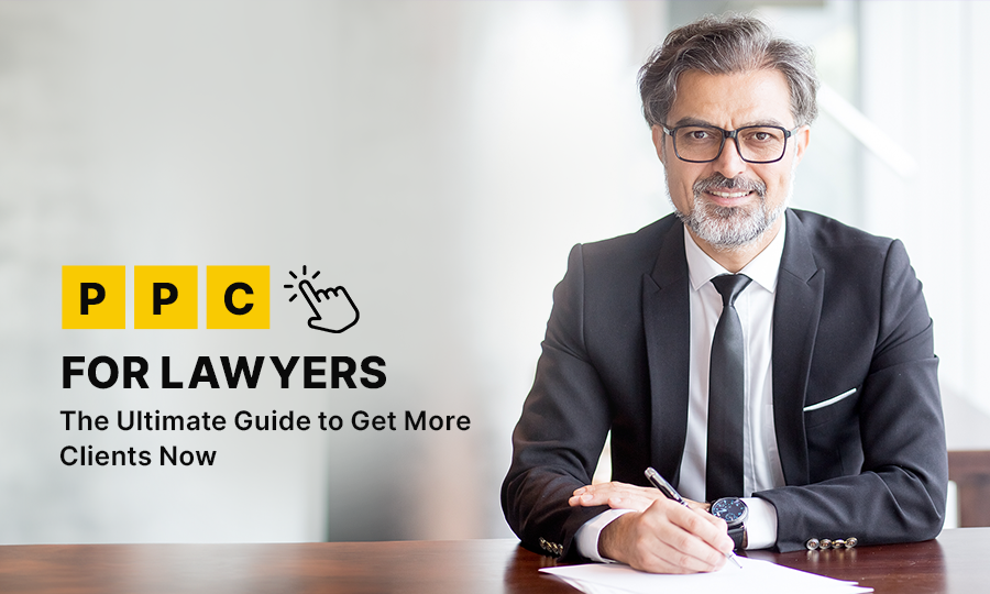 PPC For Lawyers: The Ultimate Guide to Get More Clients Now