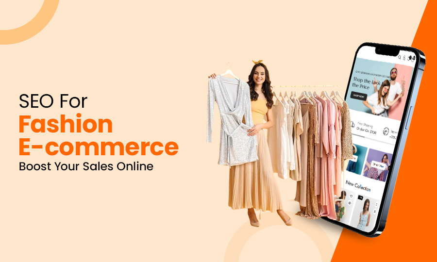 SEO For Fashion E-commerce: Boost Your Sales Online