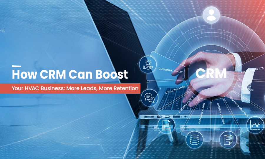 How CRM Can Boost Your HVAC Business: More Leads, More Retention