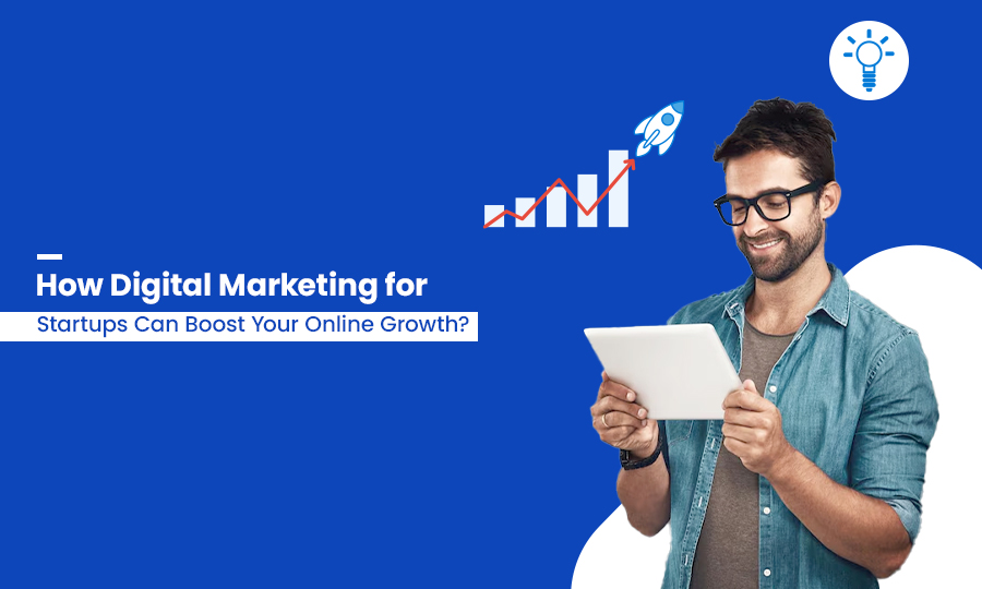 How Digital Marketing for Startups Can Boost Your Online Growth?