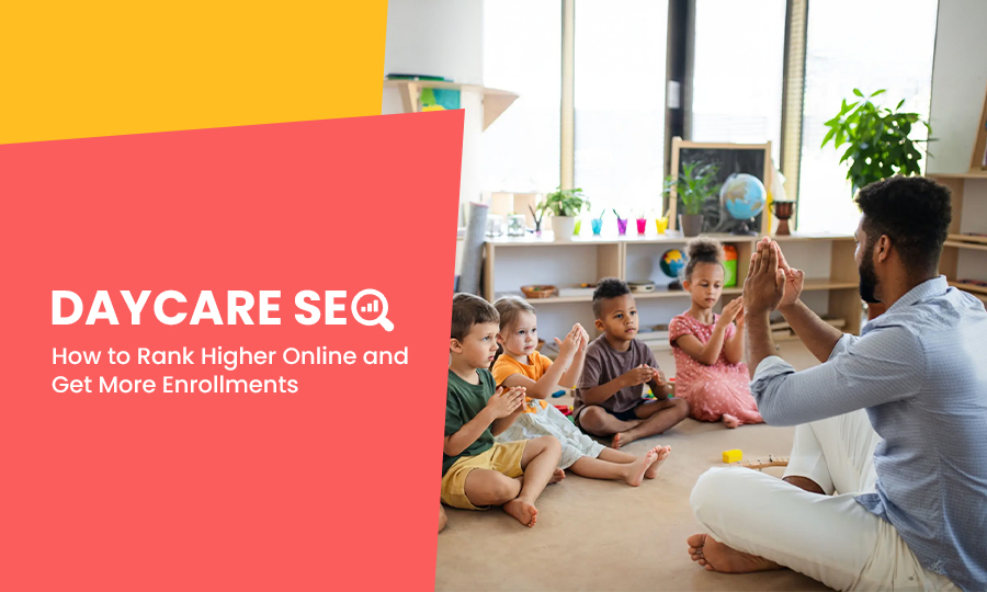 Daycare SEO: How to Rank Higher Online and Get More Enrollments
