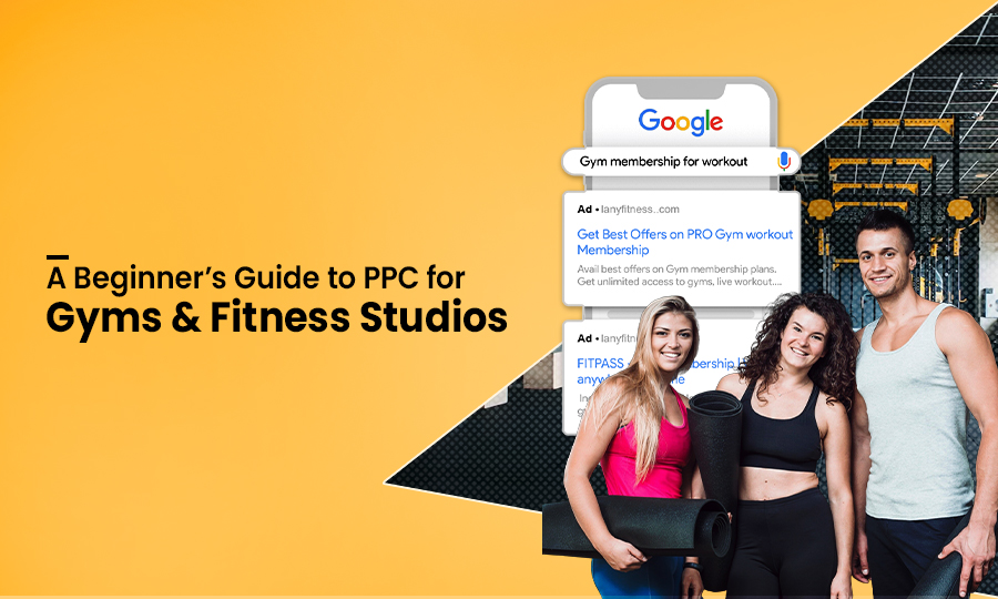 A Beginner’s Guide to PPC for Gyms & Fitness Studios