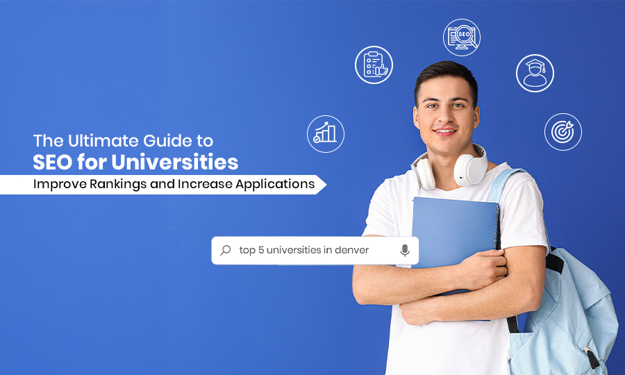 SEO for Universities: Improve Rankings and Increase Applications