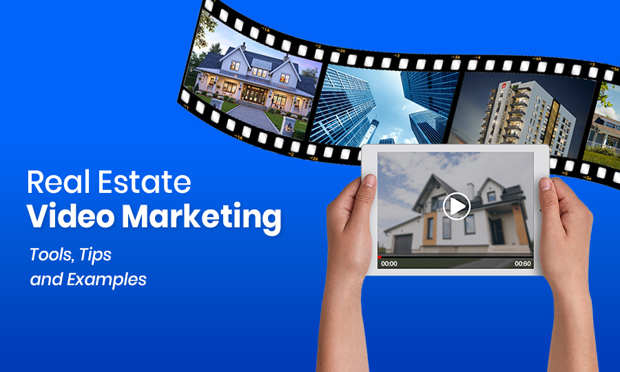 Real Estate Video Marketing: Tools, Tips, and Examples
