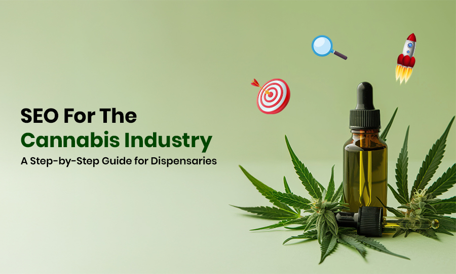 SEO for the Cannabis Industry: A Step-by-Step Guide for Dispensaries