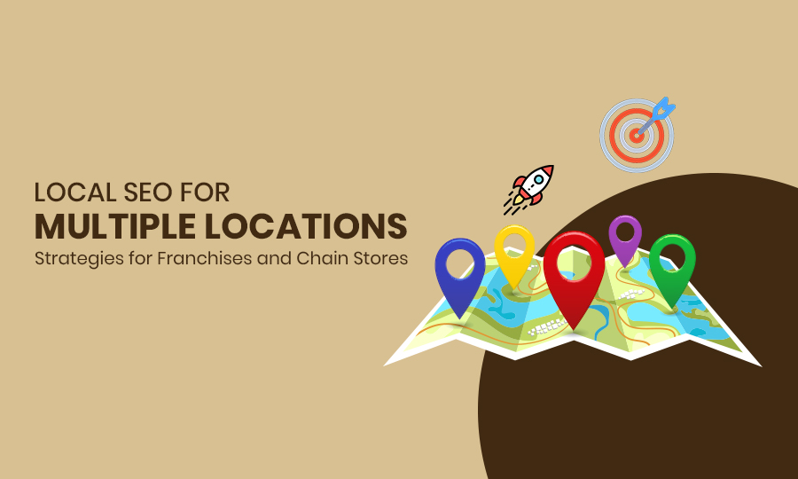 Local SEO for Multiple Locations: Strategies for Franchises and Chain Stores