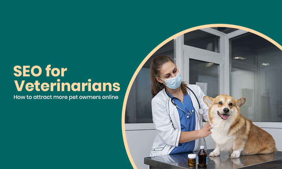 SEO for Veterinarians: How to Attract More Pet Owners Online