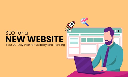 SEO for a New Website: Your 90-Day Plan for Visibility and Ranking