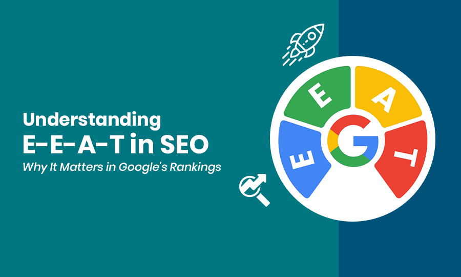 Understanding E-E-A-T in SEO: Why It Matters in Google's Rankings
