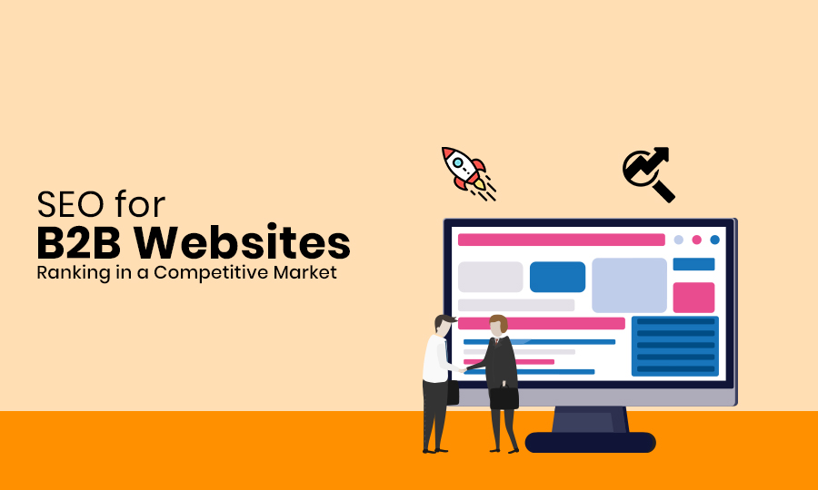 SEO for B2B Websites Ranking in a Competitive Market
