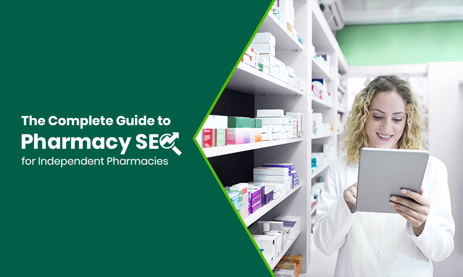 The Complete Guide to Pharmacy SEO for Independent Pharmacies