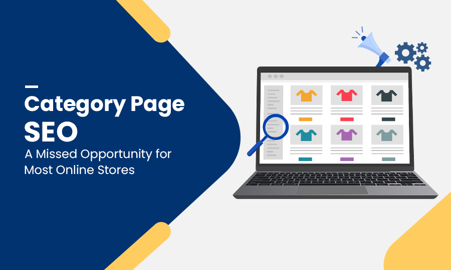 Category Page SEO: A Missed Opportunity for Most Online Stores