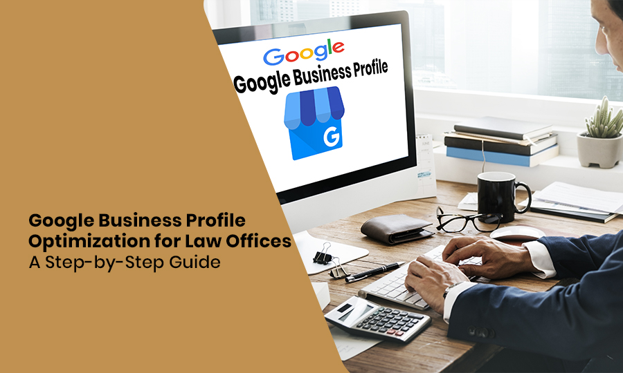 Google Business Profile Optimization for Law Offices A Step-by-Step Guide