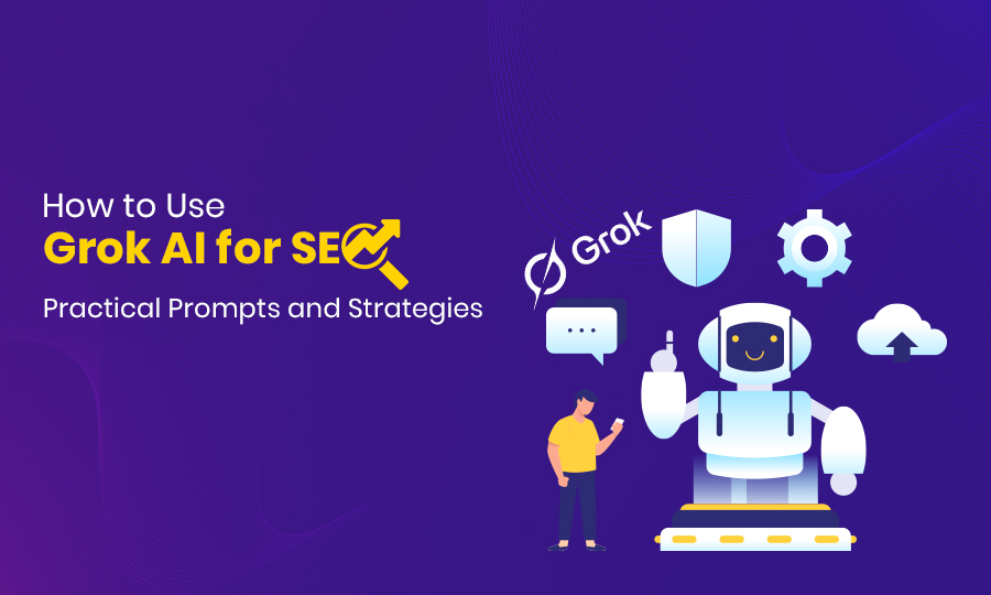 How to Use Grok AI for SEO: Practical Prompts and Strategies