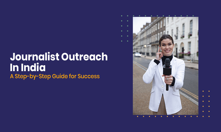 Journalist Outreach in India A Step-by-Step Guide for Success