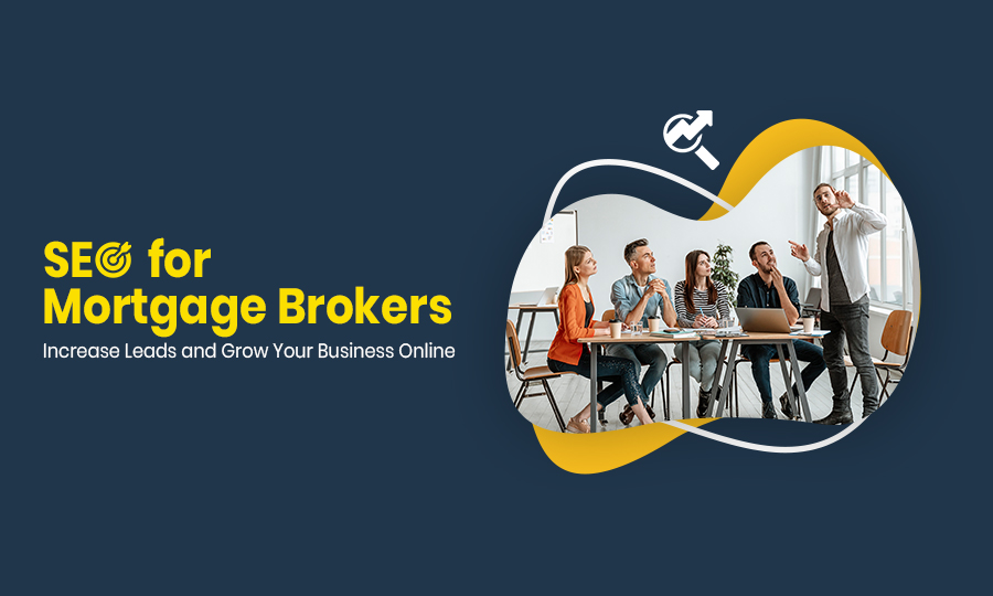 SEO for Mortgage Brokers Increase Leads and Grow Your Business Online.