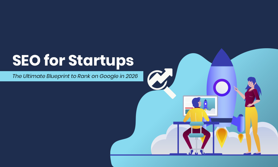 SEO for Startups: The Ultimate Blueprint to Rank on Google in 2026