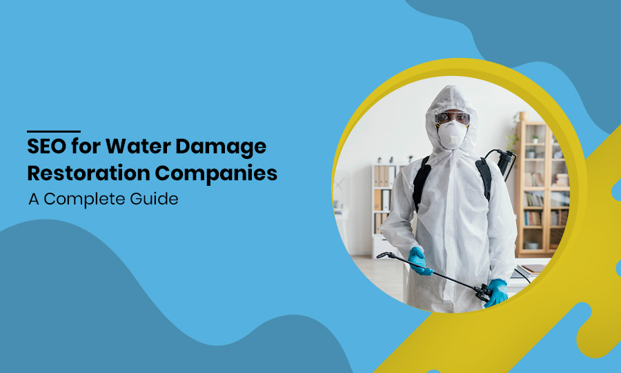 SEO for Water Damage Restoration Companies A Complete Guide
